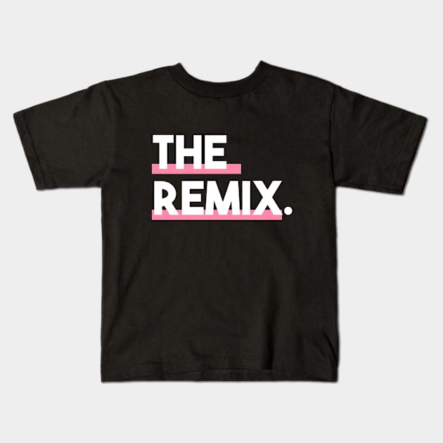 Statement The Remix Minimalist Slogan Kids T-Shirt by lisalizarb